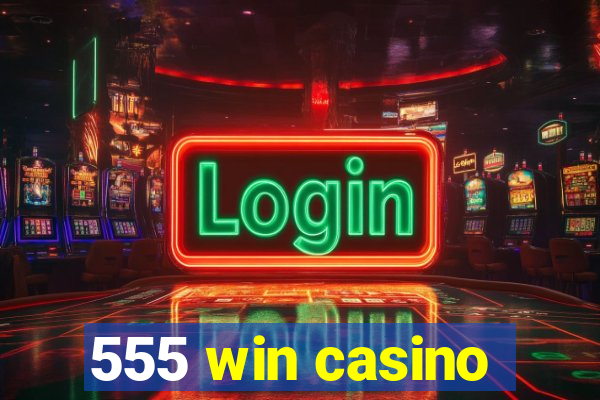 555 win casino